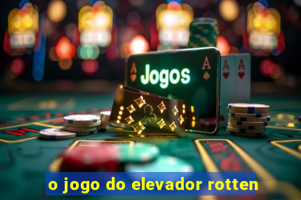 o jogo do elevador rotten